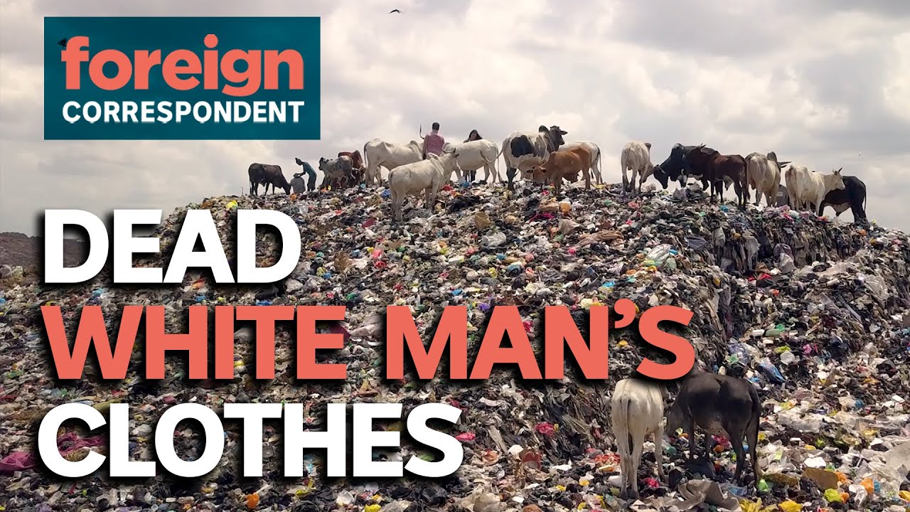 The Environmental Disaster that is Fuelled by Used Clothes and Fast Fashion | Foreign Correspondent-environmental