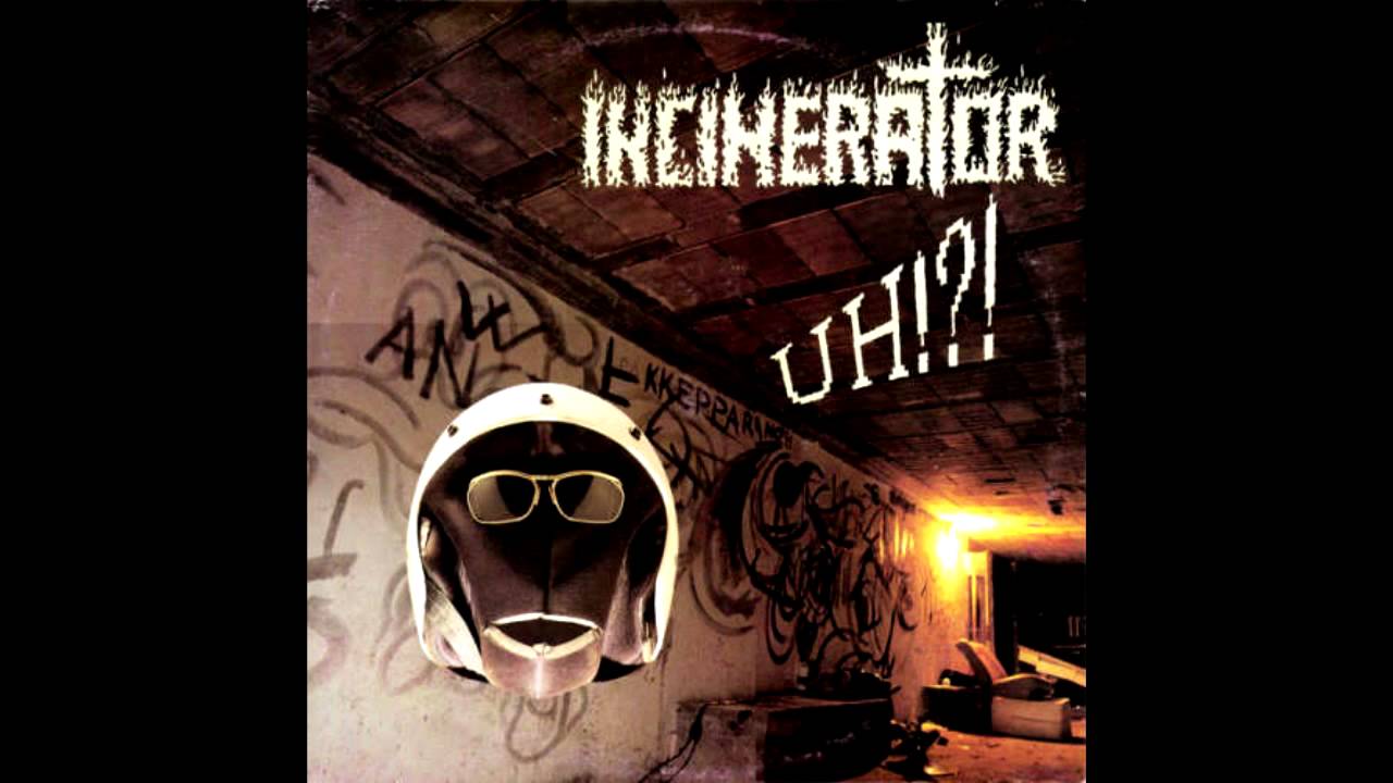 Incinerator – Uh!?! [Full Album] [1989]-incinerator