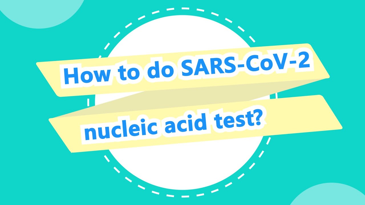 How to do SARS-CoV-2 nucleic acid test?-SARS-CoV-2